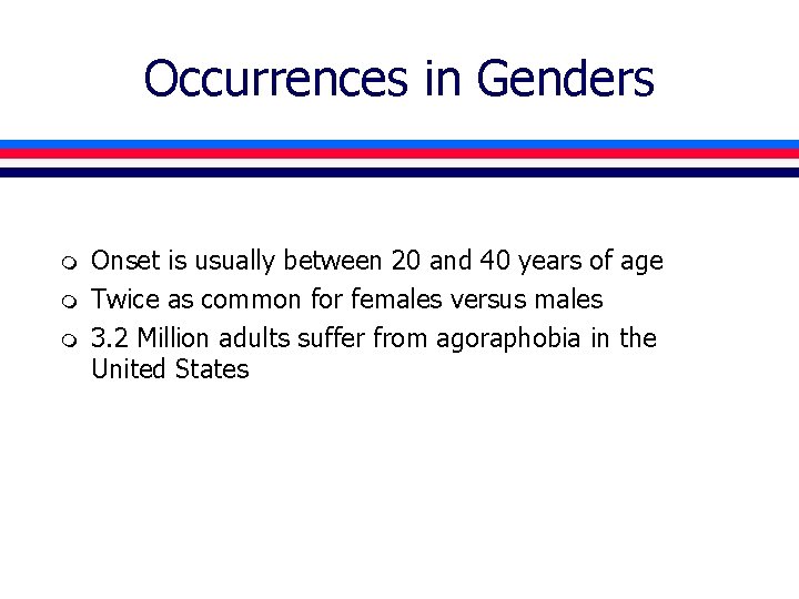 Occurrences in Genders m m m Onset is usually between 20 and 40 years