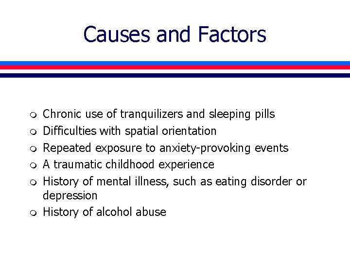 Causes and Factors m m m Chronic use of tranquilizers and sleeping pills Difficulties