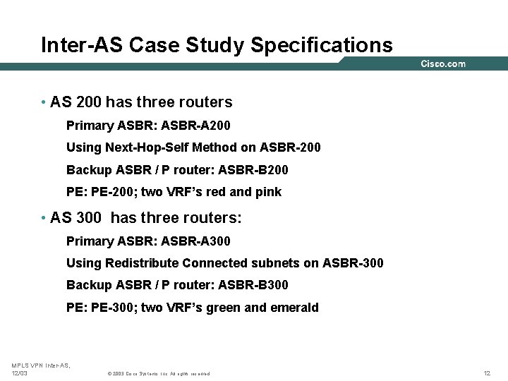 Inter-AS Case Study Specifications • AS 200 has three routers Primary ASBR: ASBR-A 200