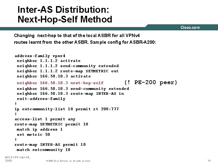 Inter-AS Distribution: Next-Hop-Self Method Changing next-hop to that of the local ASBR for all