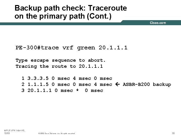 Backup path check: Traceroute on the primary path (Cont. ) PE-300#trace vrf green 20.