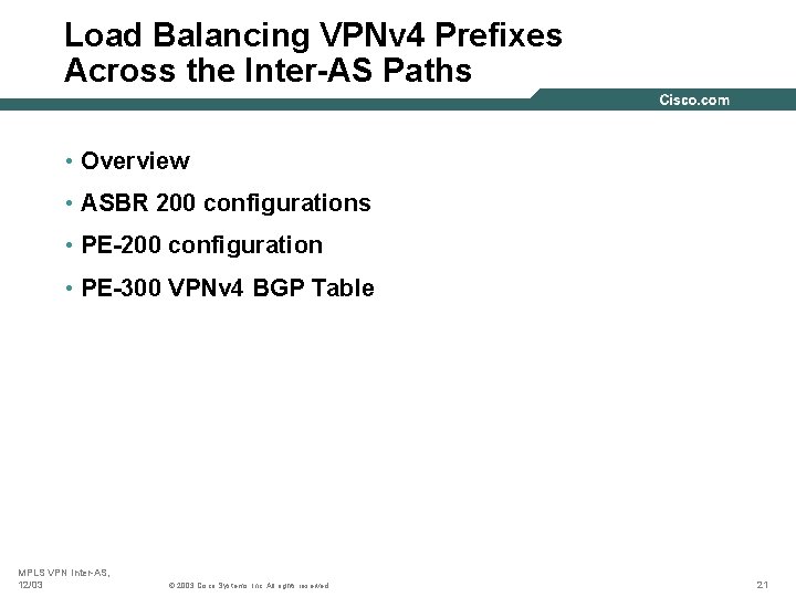 Load Balancing VPNv 4 Prefixes Across the Inter-AS Paths • Overview • ASBR 200