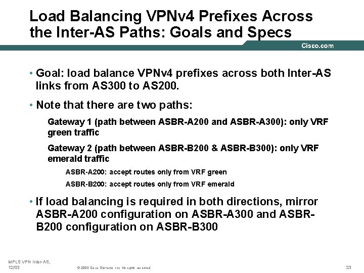Load Balancing VPNv 4 Prefixes Across the Inter-AS Paths: Goals and Specs • Goal: