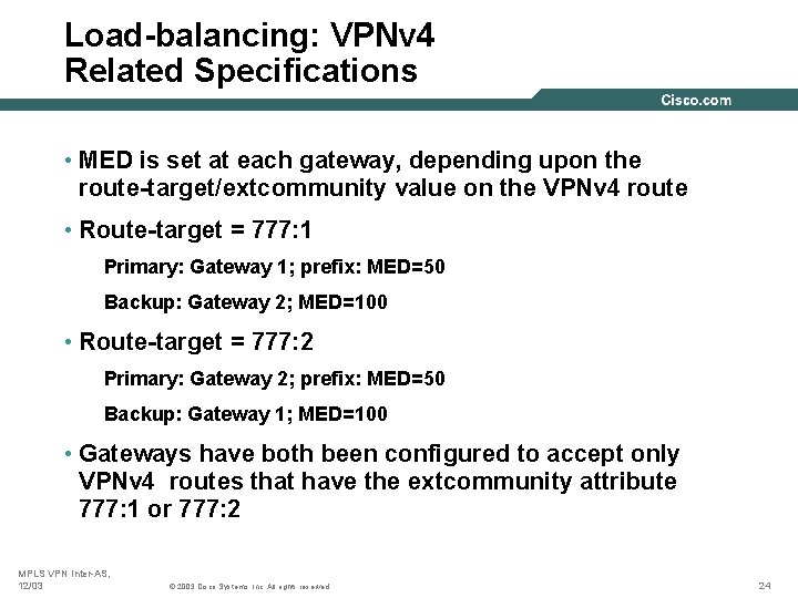Load-balancing: VPNv 4 Related Specifications • MED is set at each gateway, depending upon