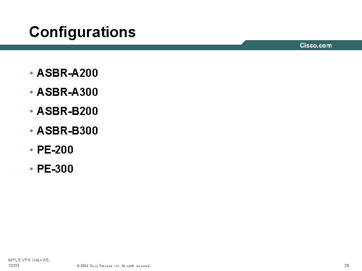 Configurations • ASBR-A 200 • ASBR-A 300 • ASBR-B 200 • ASBR-B 300 •