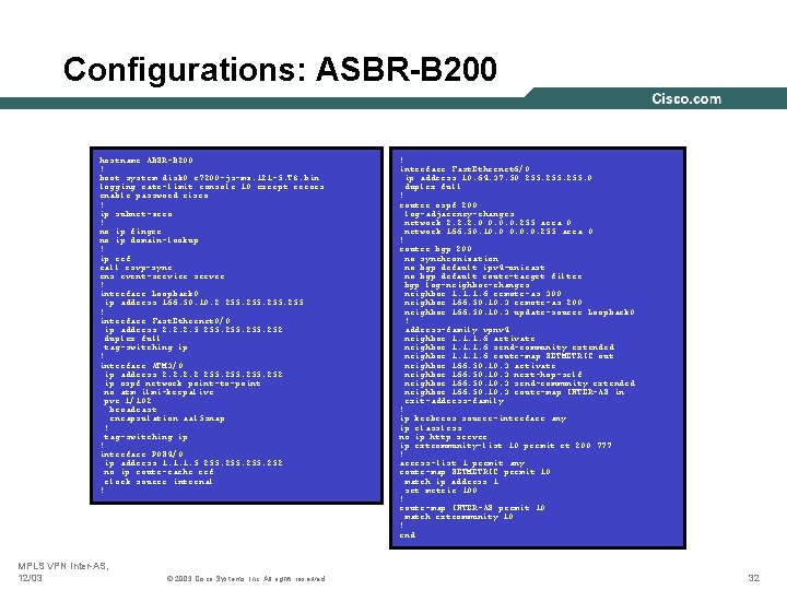 Configurations: ASBR-B 200 hostname ABSR-B 200 ! boot system disk 0: c 7200 -js-mz.