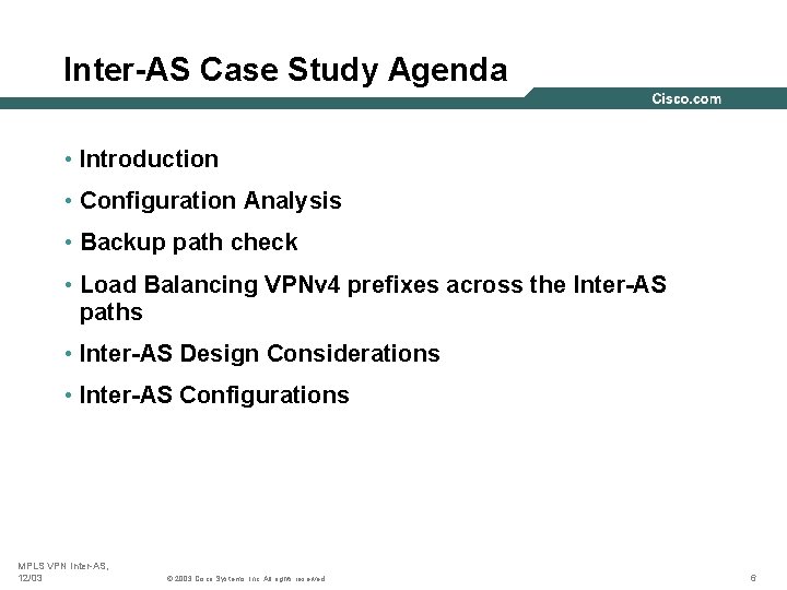 Inter-AS Case Study Agenda • Introduction • Configuration Analysis • Backup path check •