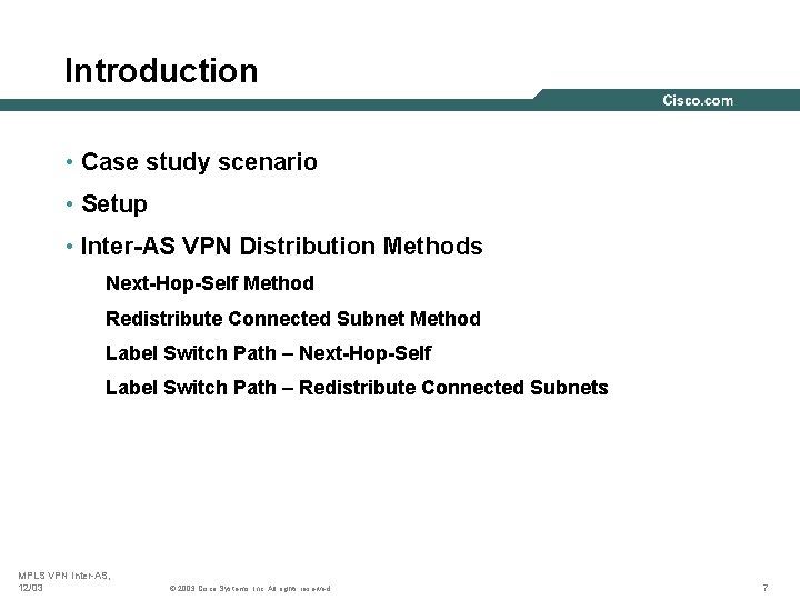 Introduction • Case study scenario • Setup • Inter-AS VPN Distribution Methods Next-Hop-Self Method