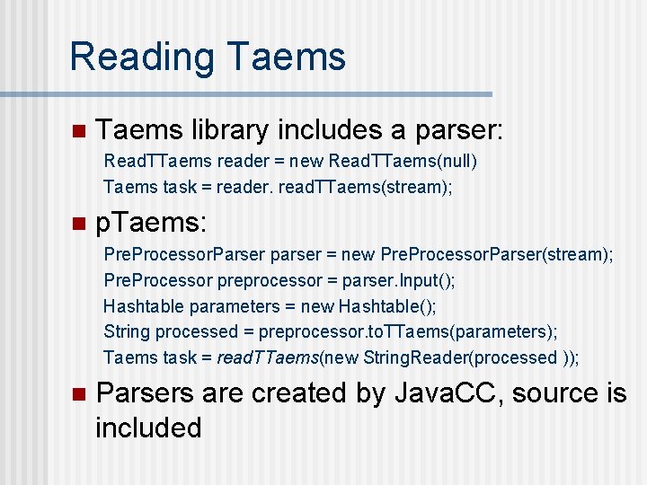 Reading Taems n Taems library includes a parser: Read. TTaems reader = new Read.