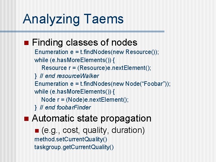Analyzing Taems n Finding classes of nodes Enumeration e = t. find. Nodes(new Resource());