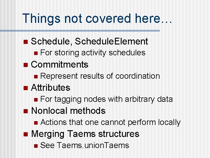Things not covered here… n Schedule, Schedule. Element n n Commitments n n For