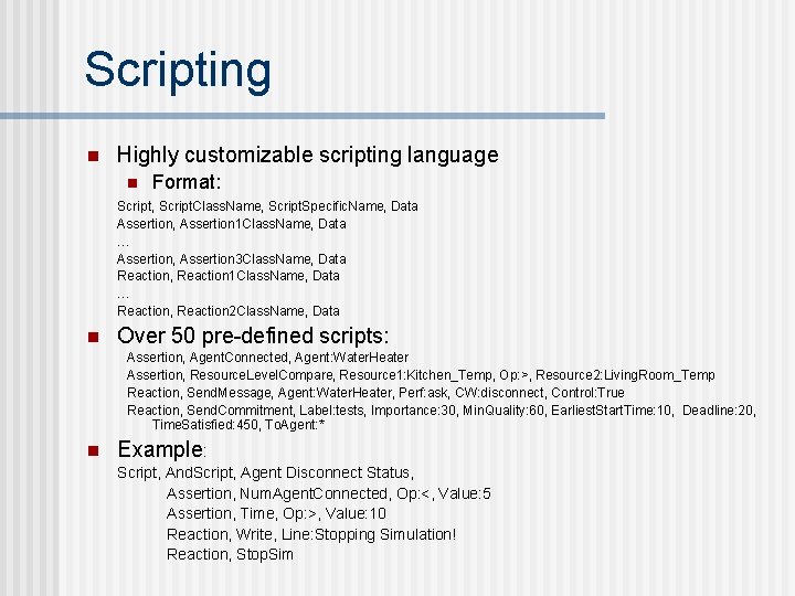 Scripting n Highly customizable scripting language n Format: Script, Script. Class. Name, Script. Specific.