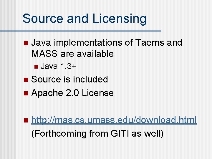 Source and Licensing n Java implementations of Taems and MASS are available n Java