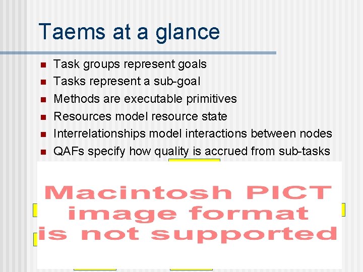 Taems at a glance n n n Task groups represent goals Tasks represent a