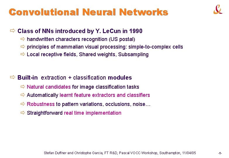 Convolutional Neural Networks ð Class of NNs introduced by Y. Le. Cun in 1990 Convolutional Neural Networks ð Class of NNs introduced by Y. Le. Cun in 1990