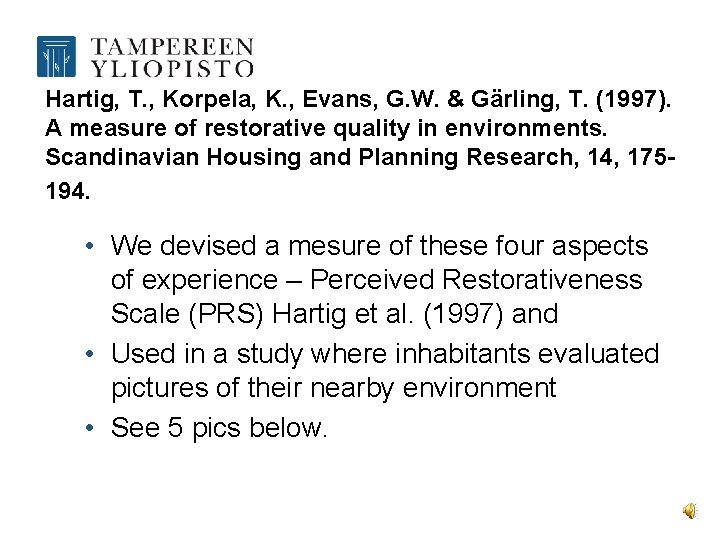 Hartig, T. , Korpela, K. , Evans, G. W. & Gärling, T. (1997). A