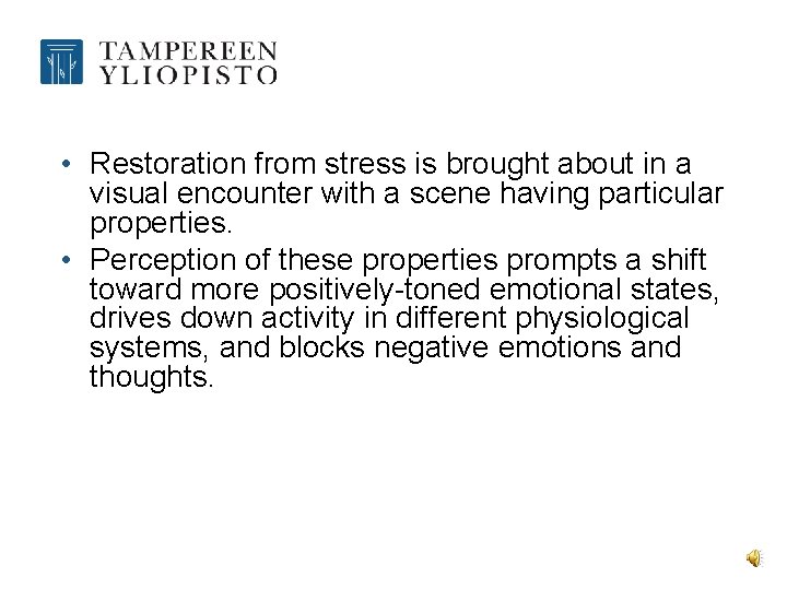  • Restoration from stress is brought about in a visual encounter with a