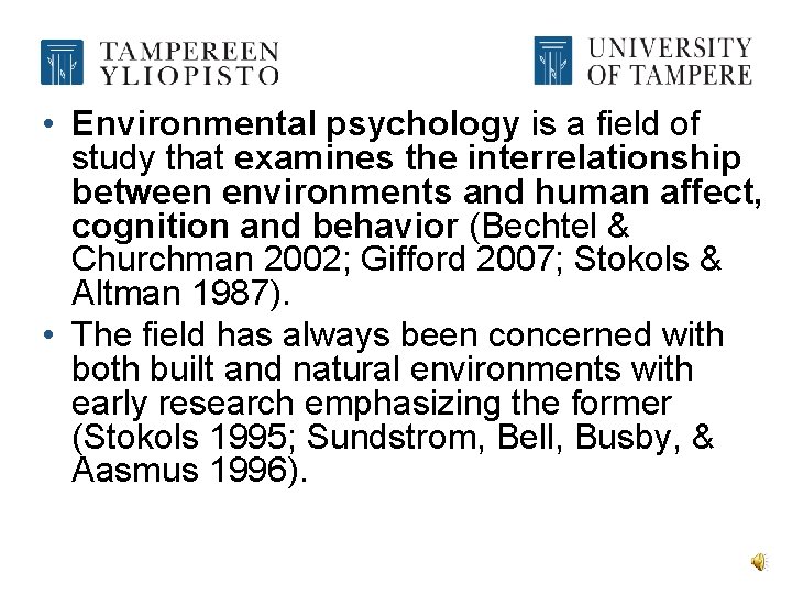  • Environmental psychology is a field of study that examines the interrelationship between
