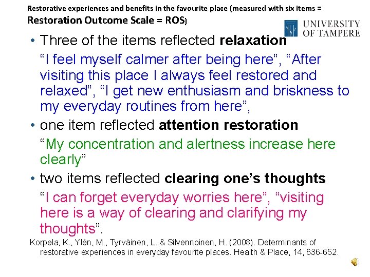 Restorative experiences and benefits in the favourite place (measured with six items = Restoration