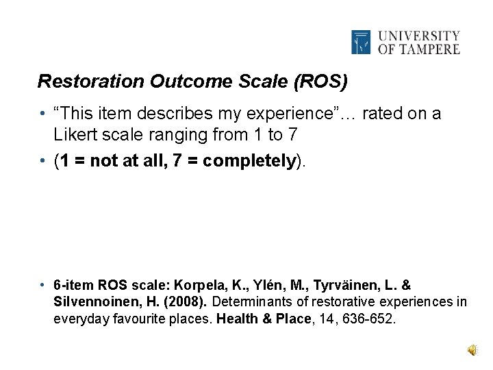 Restoration Outcome Scale (ROS) • “This item describes my experience”… rated on a Likert