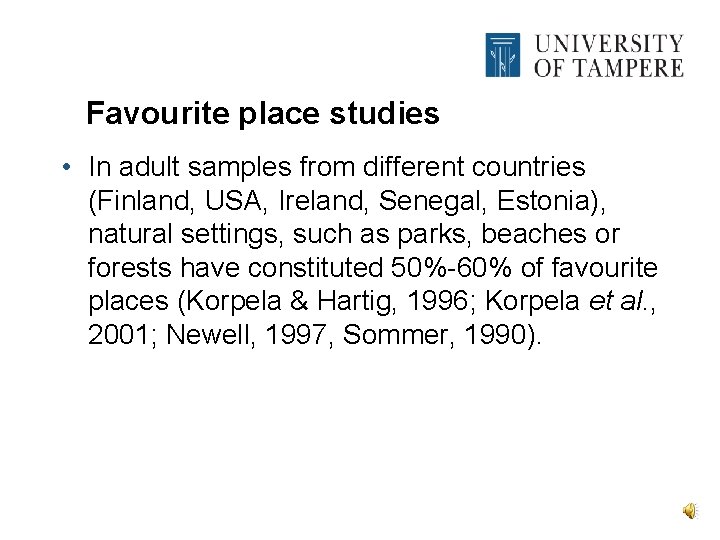 Favourite place studies • In adult samples from different countries (Finland, USA, Ireland, Senegal,