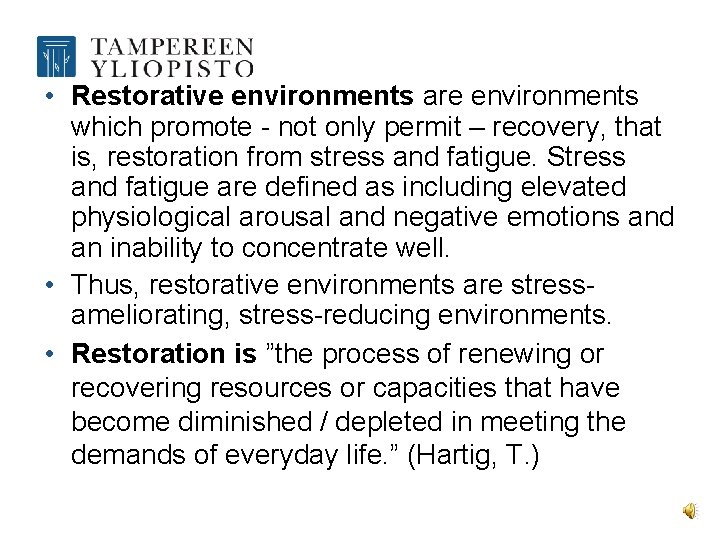  • Restorative environments are environments which promote - not only permit – recovery,
