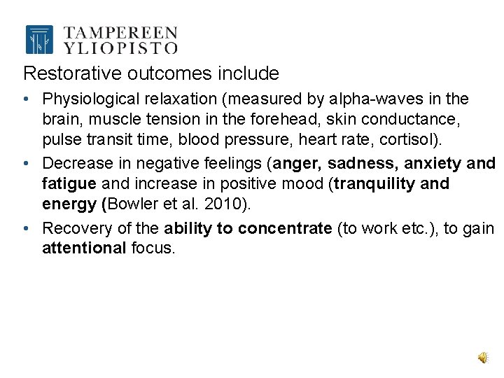 Restorative outcomes include • Physiological relaxation (measured by alpha-waves in the brain, muscle tension