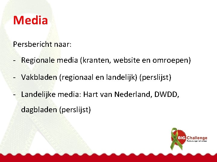 Media Persbericht naar: - Regionale media (kranten, website en omroepen) - Vakbladen (regionaal en