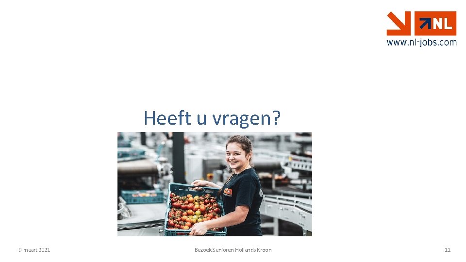 Heeft u vragen? 9 maart 2021 Bezoek Senioren Hollands Kroon 11 