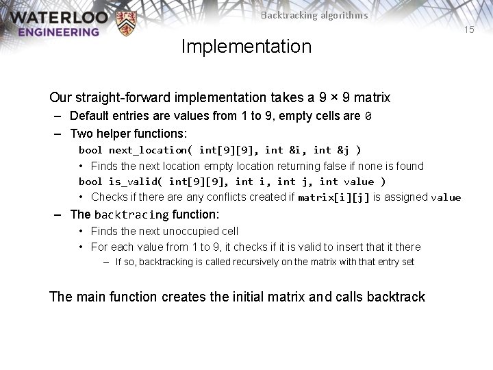 Backtracking algorithms 15 Implementation Our straight-forward implementation takes a 9 × 9 matrix – Backtracking algorithms 15 Implementation Our straight-forward implementation takes a 9 × 9 matrix –