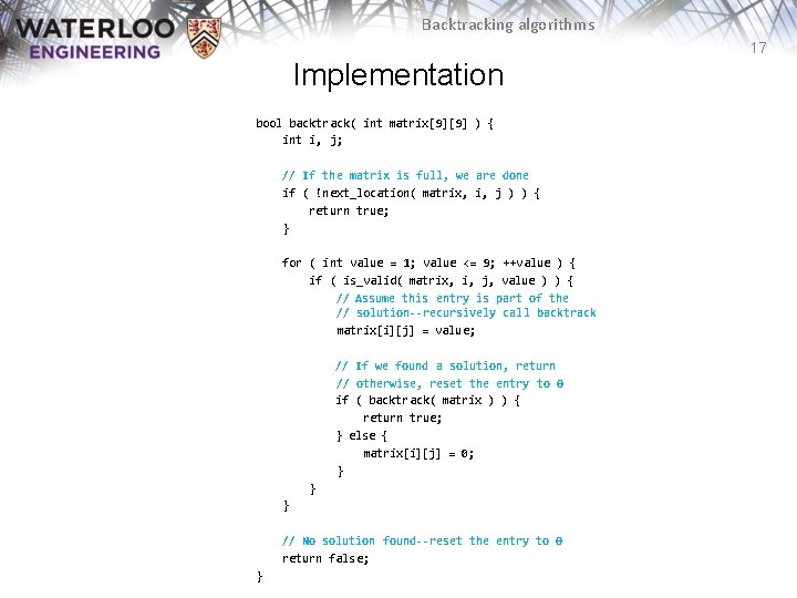 Backtracking algorithms 17 Implementation bool backtrack( int matrix[9][9] ) { int i, j; //
