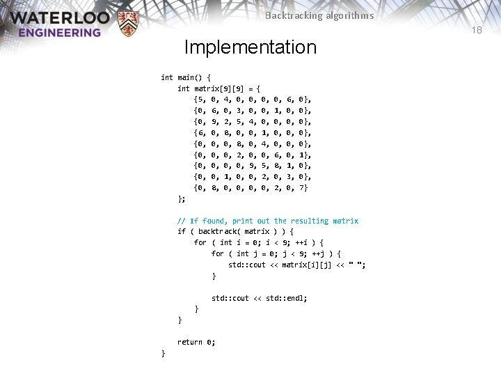 Backtracking algorithms 18 Implementation int main() { int matrix[9][9] {5, 0, 4, 0, {0,