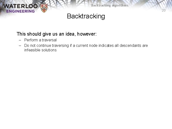 Backtracking algorithms 20 Backtracking This should give us an idea, however: – Perform a Backtracking algorithms 20 Backtracking This should give us an idea, however: – Perform a