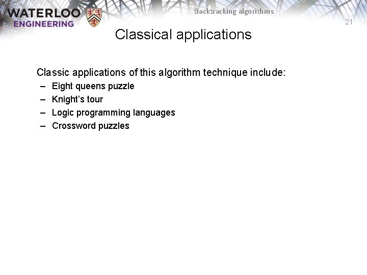 Backtracking algorithms 21 Classical applications Classic applications of this algorithm technique include: – – Backtracking algorithms 21 Classical applications Classic applications of this algorithm technique include: – –