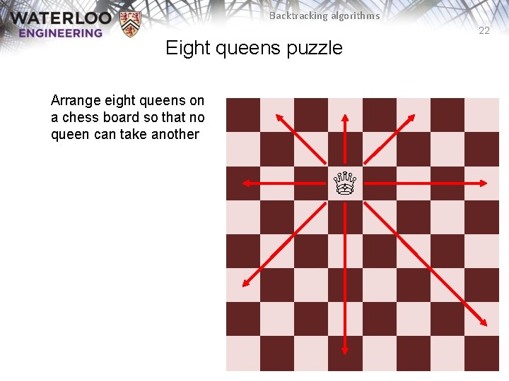 Backtracking algorithms 22 Eight queens puzzle Arrange eight queens on a chess board so Backtracking algorithms 22 Eight queens puzzle Arrange eight queens on a chess board so