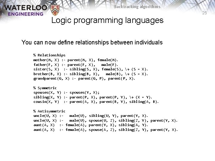 Backtracking algorithms 25 Logic programming languages You can now define relationships between individuals % Backtracking algorithms 25 Logic programming languages You can now define relationships between individuals %