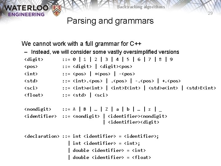 Backtracking algorithms 29 Parsing and grammars We cannot work with a full grammar for Backtracking algorithms 29 Parsing and grammars We cannot work with a full grammar for