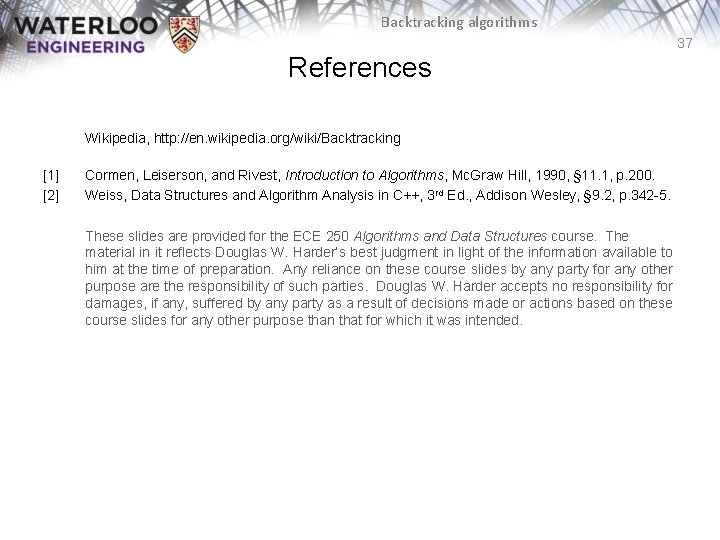 Backtracking algorithms 37 References Wikipedia, http: //en. wikipedia. org/wiki/Backtracking [1] [2] Cormen, Leiserson, and