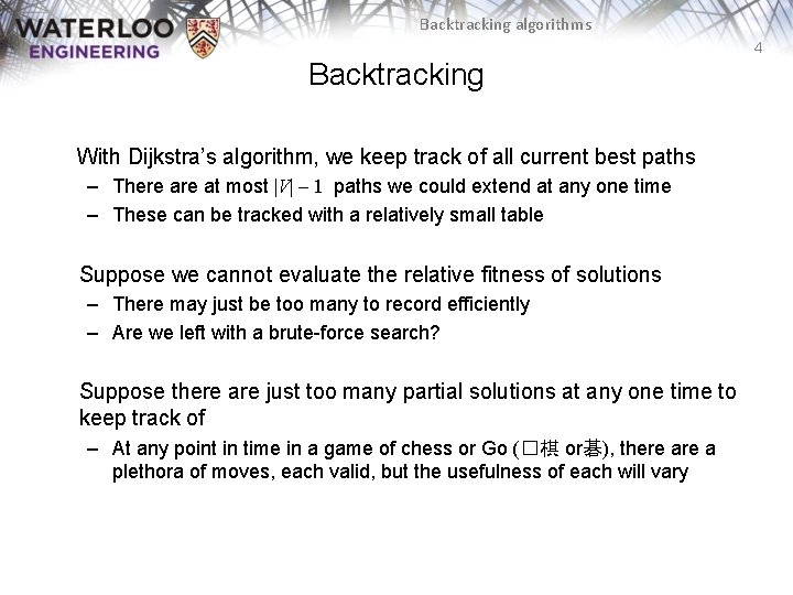 Backtracking algorithms 4 Backtracking With Dijkstra’s algorithm, we keep track of all current best Backtracking algorithms 4 Backtracking With Dijkstra’s algorithm, we keep track of all current best