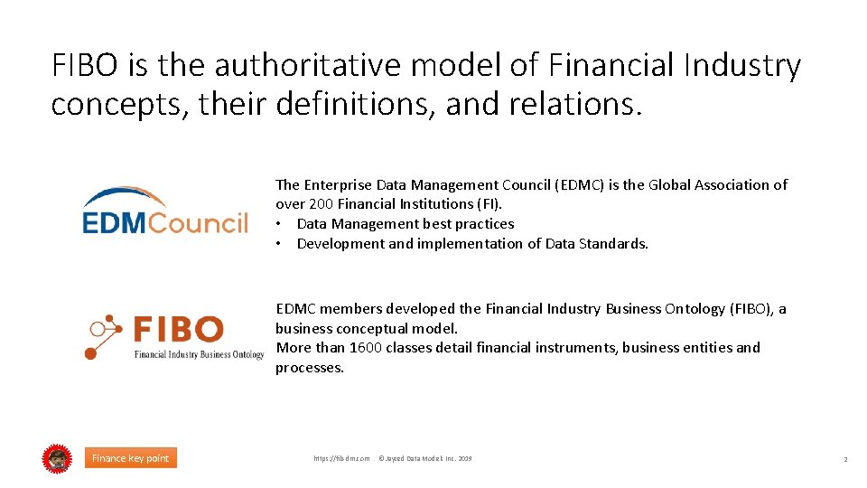 FIBO is the authoritative model of Financial Industry concepts, their definitions, and relations. The