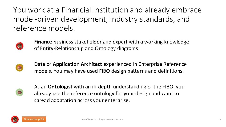 You work at a Financial Institution and already embrace model-driven development, industry standards, and