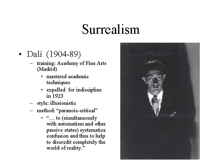 Surrealism • Dalí (1904 -89) – training: Academy of Fine Arts (Madrid) • mastered