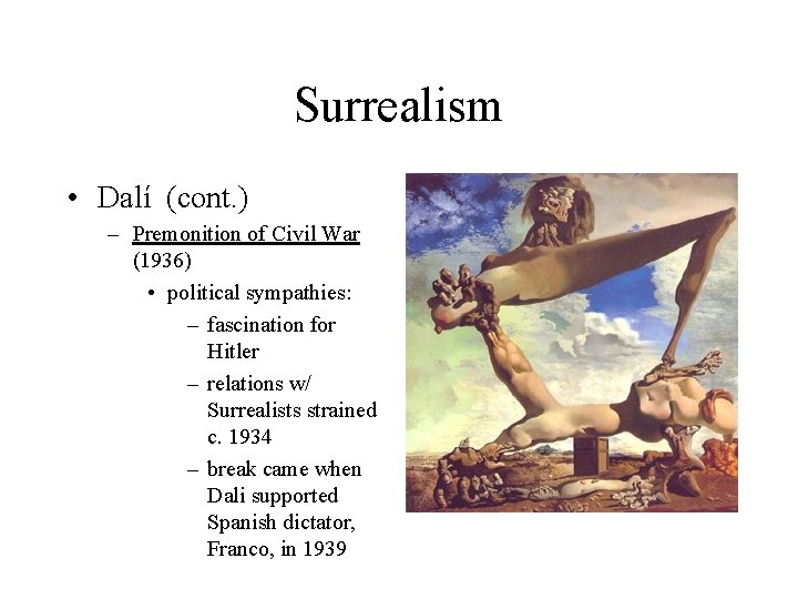 Surrealism • Dalí (cont. ) – Premonition of Civil War (1936) • political sympathies: