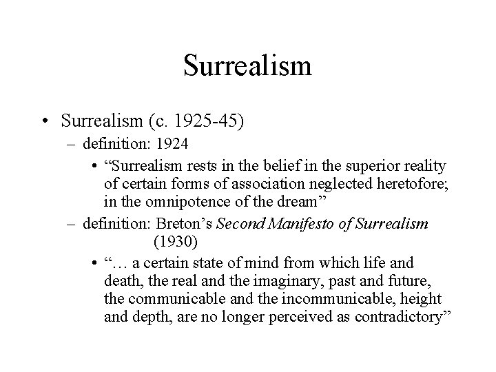 Surrealism • Surrealism (c. 1925 -45) – definition: 1924 • “Surrealism rests in the