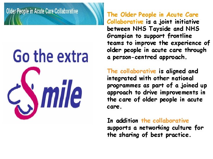 The Older People in Acute Care Collaborative is a joint initiative between NHS Tayside