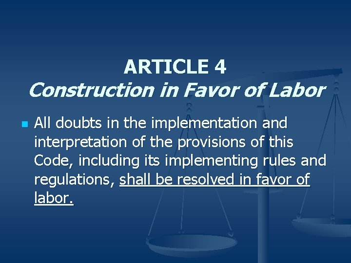 ARTICLE 4 Construction in Favor of Labor n All doubts in the implementation and