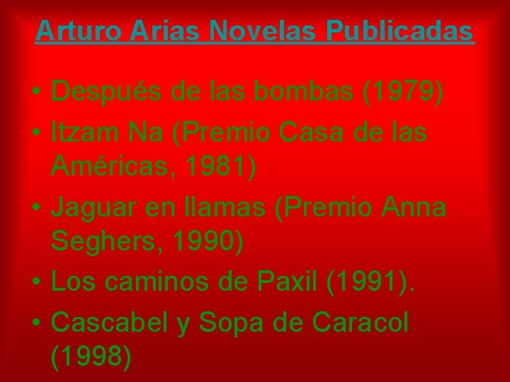 Arturo Arias Novelas Publicadas • Después de las bombas (1979) • Itzam Na (Premio