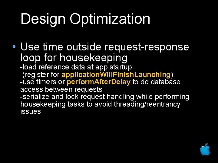 Design Optimization • Use time outside request-response loop for housekeeping -load reference data at
