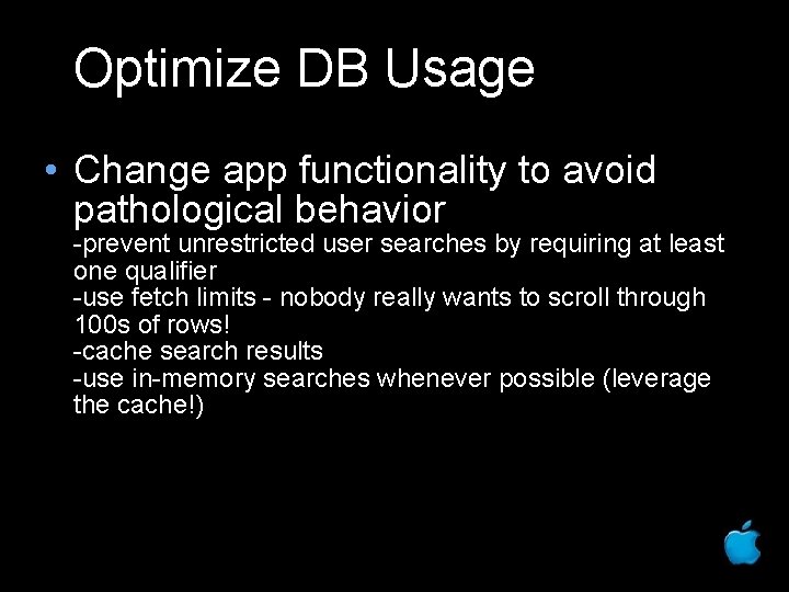 Optimize DB Usage • Change app functionality to avoid pathological behavior -prevent unrestricted user