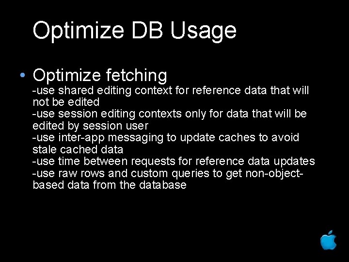 Optimize DB Usage • Optimize fetching -use shared editing context for reference data that